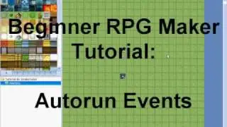 RPG Maker Tutorial: Autorun Events