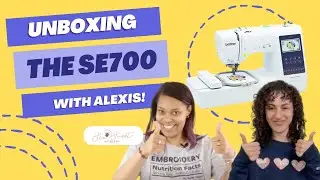 Brother SE700 Unboxing with Alexis from Sew Sweet Academy