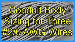 Conduit Body Sizing for Three #2/0 AWG Wires