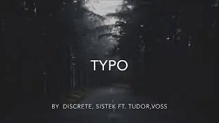 Discrete, Sistek - Typo ft. Tudor, Voss (Lyrics Video)