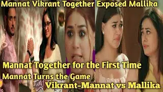 Mannat Vikrant Together Exposed Mallika | Mannat Together For The First Time | Mannat Turns The Game