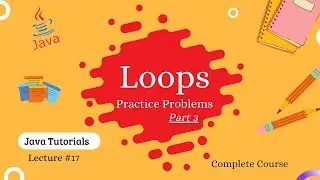 Loop Practice Problems part -3 | Java | Hindi | Lecture - 17