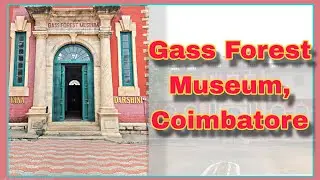 Gass Forest Museum, Coimbatore✨