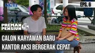 PREMAN PENSIUN 5 - Calon Karyawan Baru Kantor Aksi Bergerak Cepat
