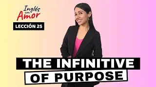 Cuando usar TO - The Infinitive of Purpose👩🏻&zwj;🏫 Ingl&eacute;s con Amor 25 ❤️