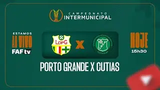 PORTO GRANDE X CUTIAS | SEMIFINAL | CAMPEONATO INTERMUNICIPAL 2025 | AO VIVO COM IMAGEM