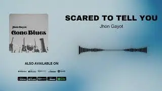 Jhon Gayot - Scared To Tell You (Official Audio)