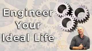 How To Engineer Your Ideal Life