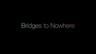 Bridges To Nowhere