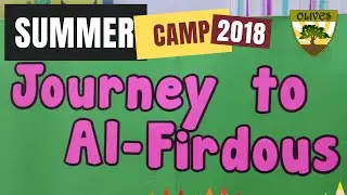 Journey to Al-Firdous | Summer Camp 2018 | Olives School
