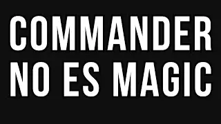 Commander no es Magic.
