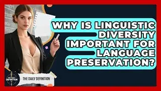 Why Is Linguistic Diversity Important For Language Preservation? - The Daily Definition