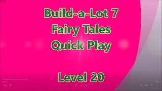 Build-a-Lot 7 - Fairy Tales Quick Play Level 20