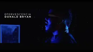 Efervescencia - Donald Bryan Official Music Video (BMPCC 4K - Sigma Art 18-35 - RS2 Pro)