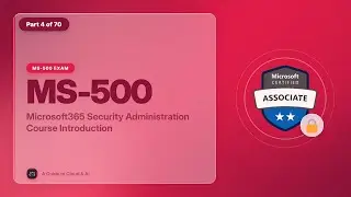 MS-500 Exam EP 01: Microsoft365 Security Administration Course Introduction