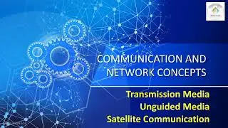 Communication and Network Concepts| Transmission Media| UnGuided Media|Satellite Communication