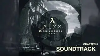 Half-Life: Alyx &ndash; Chapter 5: The Northern Star Soundtrack (by Mike Morasky)