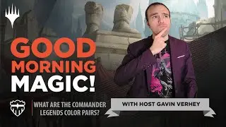 What are the 10 Draft Archetypes of Commander Legends? Plus: a Preview Card! | Good Morning Magic