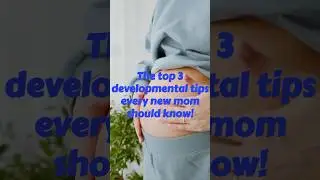 Top 3 Development Tips for New Moms #earlyintervention #parenting #developmentalmilestones #speech