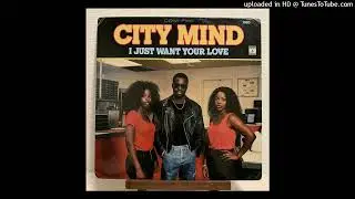 City Mind - I Just Want Your Love - 1985