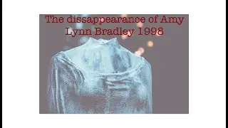 The Disappearance of Amy Lynn Bradley in 1998