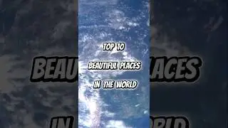 Top 10 beautiful places in the world. #shorts #viral #top