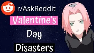 What Valentine's Day disasters have you witnessed? (r/AskReddit)