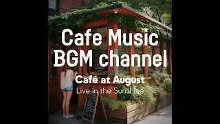 Cafe Music BGM channel - Live in the Sunshine (Official Music Video)