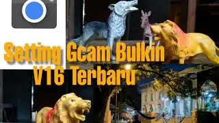 Settingan Google Camera Bulkin V16 Terbaru! Gcam Terbaik Saat Ini