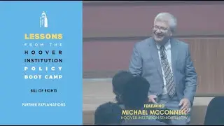 Further Explanations with Michael McConnell | Lessons From the Hoover Policy Boot Camp