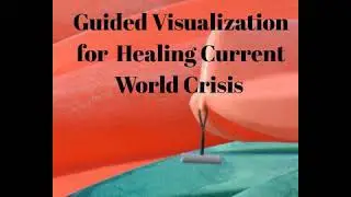 Powerful Guided Visualization for Healing Current World Crisis/nlp/mind energizer