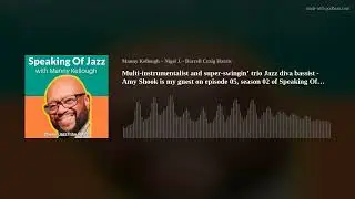 Multi-instrumentalist and super-swingin&rsquo; trio Jazz diva bassist - Amy Shook is my guest on episode 0
