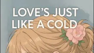 Love&rsquo;s Just Like a Cold | 感冒 | Karen Tong 湯寶如 | English Adaptation of Cantonese Love Song