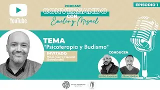 Episodio 1 - Psicoterapia y Budismo - Conversando con Emilio y Misael - 15 de octubre de 2025