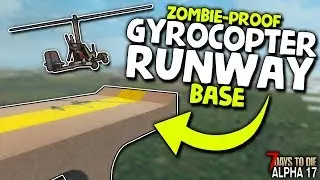 ZOMBIE-PROOF GYROCOPTER RUNWAY BASE! Hardcore Survival Alpha 17 #38 | 7 Days to Die (2019 Alpha 17)