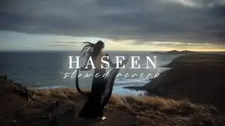 Slowed + Reverb | HASEEN | Talwinder x Simar | neelreverbs