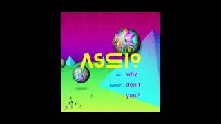 Ascio - Why Don't You Ft. SRGNT (Original)
