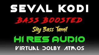 SEVAL KODI | BASS BOOSTED | DOLBY ATMOS | HI-RES AUDIO | PREMIUM SOUND | SKY BASS TAMIL