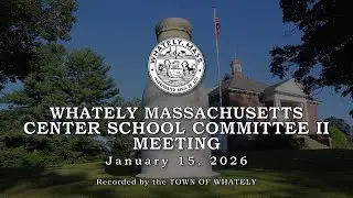 Whately Center School Committee II - January 15, 2026