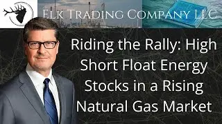 Riding the Rally: High Short Float Energy Stocks in a Rising Natural Gas Market