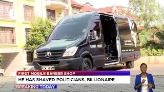 I have shaved politicians and Kenyan billionaires - First mobile barber shop in Kenya