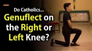 Should Catholics Genuflect on the Right or Left Knee?