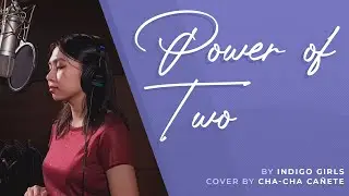 Power of Two - Indigo Girls Cover by Cha-Cha Cañete