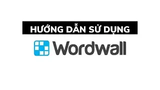 Hướng dẫn sử dụng WORDWALL