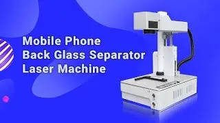 Powerful Mobile Phone Back Glass Separator Laser Machine | Repair Machine Introduction