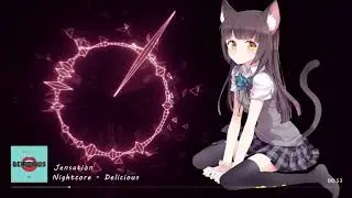 Nightcore - Jensation - Delicious