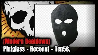 [Modern Beatdown] - Pintglass - Recount - Ten56.