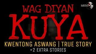 WAG DIYAN KUYA | Kwentong Aswang | True Story | Plus 2 Extra Stories