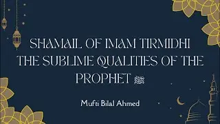 Shamail of Imam Tirmidhi | Part 5 | The White Hair & Dye of the Prophet | Mufti Bilal