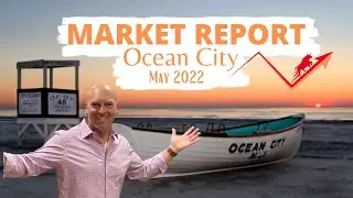 Ocean City NJ Real Estate Market Update | May 2022